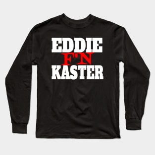 Eddie F'N Kaster Long Sleeve T-Shirt